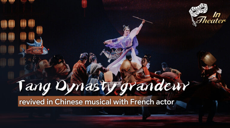 Au théâtre: la comédie musicale chinoise remonte à la grandeur de la dynastie Tang avec l'acteur français